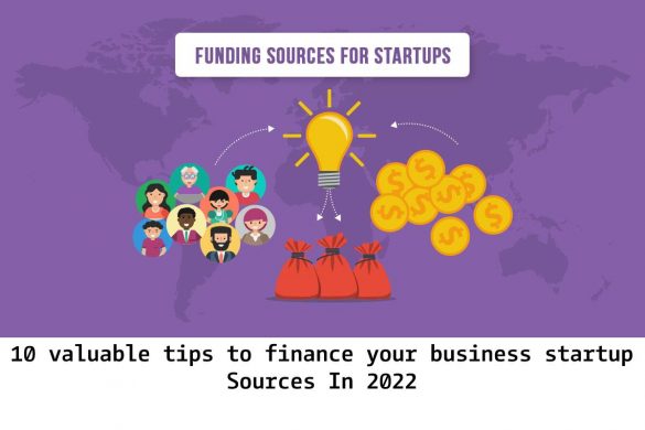 Tips to Finance your Business Startup Sources In 2022